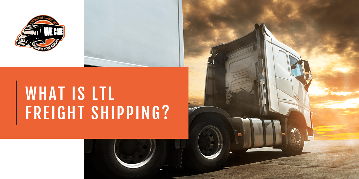 What Is LTL Freight Shipping? 6 Benefits NTS
