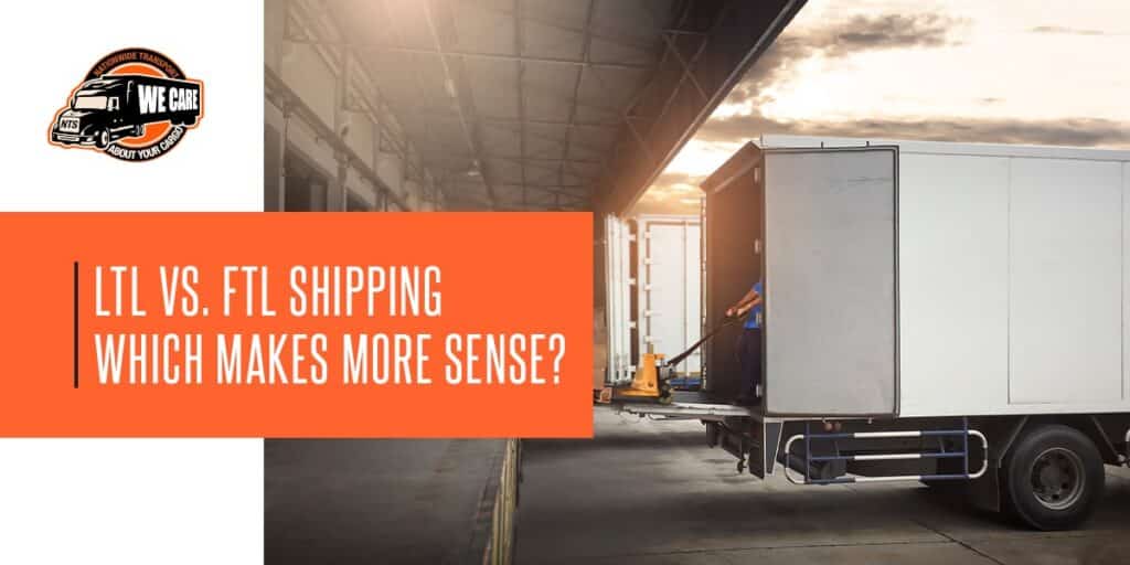 LTL vs. FTL Shipping — Which Makes More Sense?