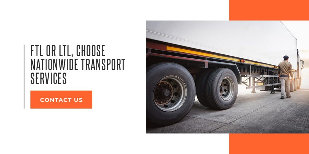 FTL or LTL, Choose Nationwide Transport Services