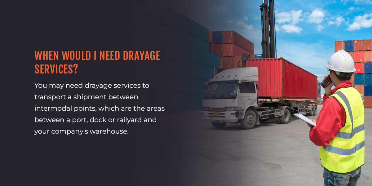 When would I need drayage services?